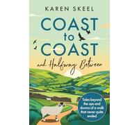 Coast to Coast and Halfway Between: Tales beyond the ups and downs of a walk that never quite ended