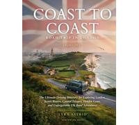 COAST TO COAST ROAD TRIP IN LONDON 2026-2027: The Ultimate Driving Itinerary for Exploring London, Scenic Routes, Coastal Escapes, Hidden Gems, and Unforgettable UK Road Adventures