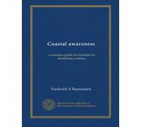 Coastal awareness: a resource guide for teachers in elementary science