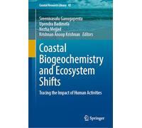 Coastal Biogeochemistry and Ecosystem Shifts: Tracing the Impact of Human Activities: 43 (Coastal Research Library, 43)