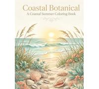 Coastal Botanical: A Romantic Adult Coloring Book of Seaside Summer Landscapes | 25 Illustrations for Relaxation