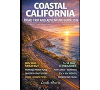 Coastal California Road Trip And Adventure Guide 2026: Explore Iconic Landmarks, Secluded Spots, Charming Coastal Towns, and Epic Road Trips from San Diego to Mendocino