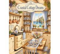 Coastal Cottage Dreams: A Cozy Seaside Coloring Book for Adults