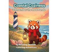 Coastal Coziness with Ember the Red Panda: A Relaxing Seaside Adventure Adult Coloring Book