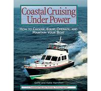 Coastal Cruising Under Power: How To Buy, Equip, Operate, And Maintain Your Boat (INTERNATIONAL MARINE-RMP)