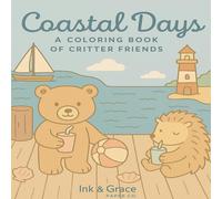 Coastal Days: A Coloring Book of Cozy Critters by the Sea: Charming Animal Adventures