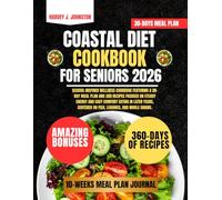 Coastal Diet Cookbook For Seniors: Seaside-inspired wellness cookbook featuring a 30-day meal plan and 360 recipes focused on steady energy and easy ... AND GUIDE NUTRITION COOKBOOK TASTY SERIES)