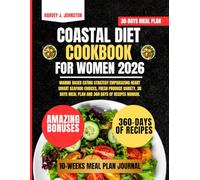 Coastal Diet Cookbook For Women 2026: Marine Based Eating Strategy Emphasizing Heart Smart Seafood Choices, Fresh Produce Variety, 30 Days Meal Plan ... AND GUIDE NUTRITION COOKBOOK TASTY SERIES)