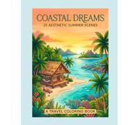 Coastal Dreams: 25 Aesthetic Summer Scenes.: A Minimalist Travel Coloring Book for Relaxation and Stress Relief.