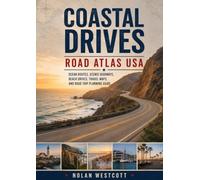 Coastal Drives Road Atlas USA: Ocean Routes, Scenic Highways, Beach Drives, Travel Maps, and Road Trip Planning Guide