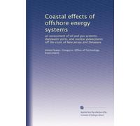 Coastal effects of offshore energy systems: an assessment of oil and gas systems, deepwater ports, and nuclear powerplants off the coast of New Jersey and Delaware