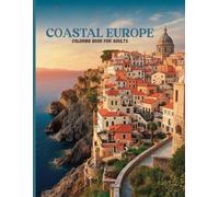 Coastal Europe: Cliffside Villages & Timeless Architecture: A Luxury Adult Coloring Book of Mediterranean-Inspired Towns, Dramatic Seascapes, and Historic Old-World Design