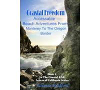 Coastal Freedom: Accessible Beach Adventures from Monterey to Oregon: Book 4 in the Coastal ADA Access of California Series (Coastal Freedom: Guides to ADA Accessible Beaches on the California Coast)