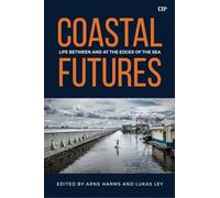 Coastal Futures: Life Between and at the Edges of the Sea (Anthropological Horizons)