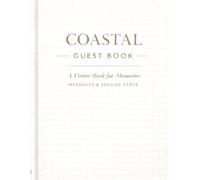Coastal Guest Book: A Visitor Book for Memories, Messages and Seaside Stays: A Beautiful Keepsake for Beach Homes, Vacation Rentals & Coastal Retreats