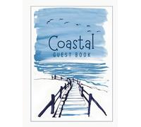 Coastal Guest Book: Visitor Guest Sign-In Book for Vacation Home, Beach House, Rental Guests, Guest House, Bed and Breakfast & Coastal Stays