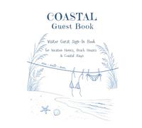 Coastal Guest Book: Visitor Guest Sign-In Book for Vacation Homes, Beach Houses & Coastal Stays