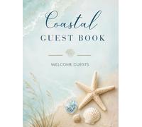 Coastal Guest Book: Welcome Guest Sign-In Log Book for Beach Houses, Coastal Cottages & Vacation Homes