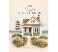 Coastal Guest Book: Welcome Sign-In Log Book for Vacation Rentals, Beach Houses, Seaside Cottages & Guest Memories