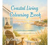 Coastal Living Colouring Book: A Cute Seaside Beach Vacation for Kids and Adults