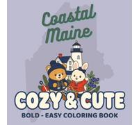 Coastal Maine Cozy & Cute: Bold-Easy Coloring Book (The Destination Coloring Collection)