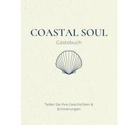 Coastal Soul Gästebuch: Maritimes Gästebuch für Ferienhäuser & Unterkünfte am Meer: Design Guest Book with Coastal Theme - Elegant Cream & Teal ... and Holiday Villas - 8.5 x 11, 120 Pages