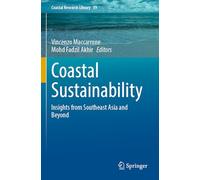 Coastal Sustainability: Insights from Southeast Asia and Beyond: 39 (Coastal Research Library)