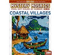 Coastal Villages - Mystery Mosaic Color by Number - Vol. 10: 100 Designs in Pixel Art Seaside Towns and Fishing Life (Pixel Art Color by Number)