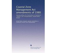 Coastal Zone Management Act amendments of 1980: Hearing before the Committee on Commerce, Science, and Transportation, United States Senate