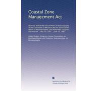 Coastal Zone Management Act: Hearings before the Subcommitte on Oceanography of the Committee on Merchant Marine and Fisheries, House of ... session ... May 19, 1987 ... June 10, 1987
