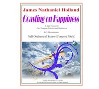 Coasting on Happiness: Jazz Concerto for Trumpet Soloist and Orchestra, Full Orchestral Score (Concert Pitch) (Music for Brass Instruments by James Nathaniel Holland)