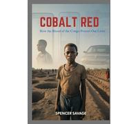 Cobalt Red: How the Blood of the Congo Powers Our Lives (Echoes of Injustice)