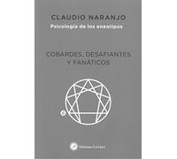 Cobardes, desafiantes y fanáticos. Psicología de los eneatipos: Las formas del Miedo