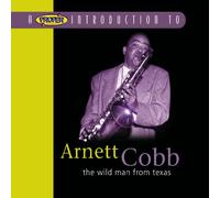 Cobb,Arnett - A Proper Introduction to Arnett Cobb: The Wild Man from Texas