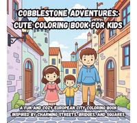 Cobblestone Adventures: Cute Coloring Book for Kids: A Fun and Cozy European City Coloring Book Inspired by Charming Streets, Bridges, and Squares
