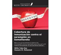 Cobertura de inmunización contra el sarampión en Somalilandia: Retos a los que se enfrenta la cobertura de inmunización contra el sarampión para niños ... Somalilandia. El caso del distrito de Burao