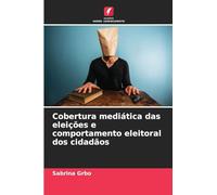 Cobertura mediática das eleições e comportamento eleitoral dos cidadãos