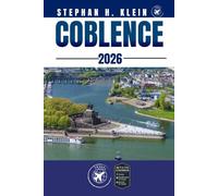 COBLENCE GUIDE DE VOYAGE: Explorez Coblence comme un local : conseils authentiques, meilleurs endroits et excursions d'une journée