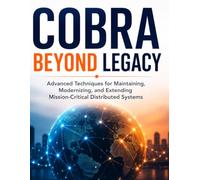 COBRA Beyond Legacy: Advanced Techniques for Maintaining, Modernizing, and Extending Mission-Critical Distributed Systems