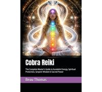 Cobra Reiki: The Complete Master’s Guide to Kundalini Energy, Spiritual Protection, Serpent Wisdom & Sacred Power (Animal Reiki Collection)