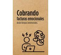 Cobrando Facturas Emocionales desde Tiempos Inmemoriales - Libreta: Libreta Sarcástica - Humor Negro para Sobrevivir el Día