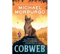 Cobweb: A heart-warming new story of bravery, friendship, and an incredible journey, for children and adults everywhere from the bestselling author of WAR HORSE.