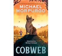Cobweb: A heart-warming new story of bravery, friendship, and an incredible journey, for children and adults everywhere from the bestselling author of WAR HORSE.