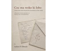 Coc ma woko ki lobo: Letters that travel beyond the boundaries of the world
