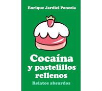 Cocaína y pastelillos rellenos: Relatos absurdos