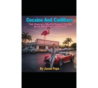 Cocaine and Cadillacs: “Cash, Cocaine, and a Fifteen-Foot Flamingo: A “True Story” from the Wildest Car Lot in Miami History”