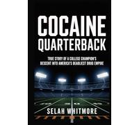 COCAINE QUARTERBACK: TRUE STORY OF A COLLEGE CHAMPION'S DESCENT INTO AMERICA'S DEADLIEST DRUG EMPIRE