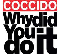 Coccido - Why Did You Do It [Import]