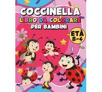 Coccinella Libro da Colorare per Bambini: Pagine da Colorare Creative con Simpatici Personaggi di Insetti a Pois e Insetti da Giardino Perfette per Momenti di Qualità e Come Regalo per Bambini