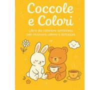 Coccole e Colori: Libro da colorare antistress per rilassarti e ritrovare il buonumore , 50 illustrazioni originali adatte a ogni età